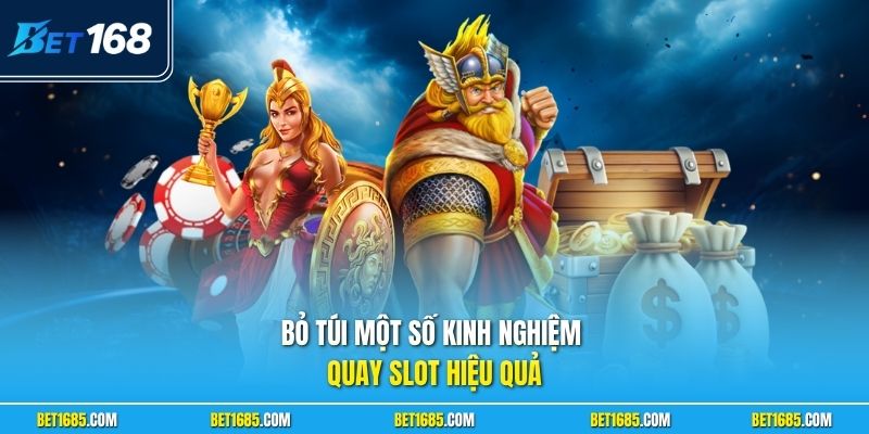 Bỏ túi một số kinh nghiệm quay slot hiệu quả