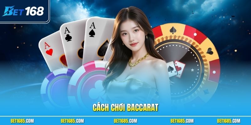 Cách Chơi Baccarat - Hướng Dẫn Luật Chơi Game Từ A-Z 