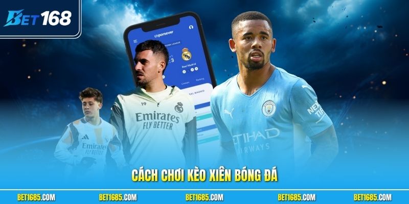 Cách Chơi Kèo Xiên Bóng Đá| Bí Kíp Đánh Mix Parlay