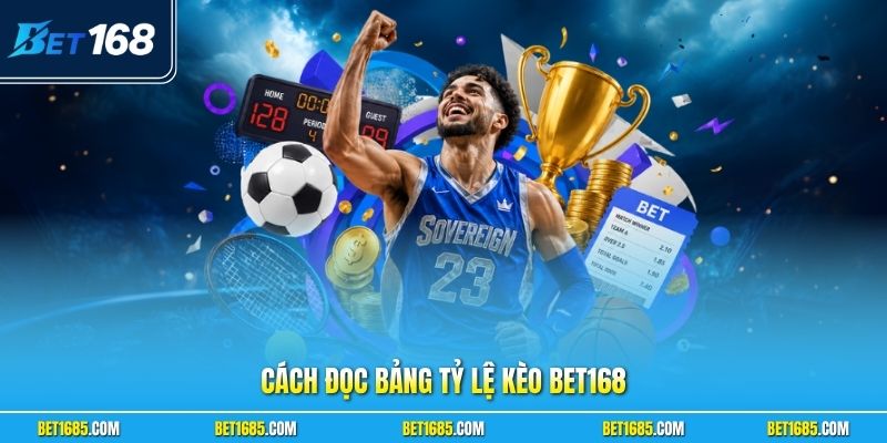 Cách Đọc Bảng Tỷ Lệ Kèo BET168 Đơn Giản Và Dễ Hiểu