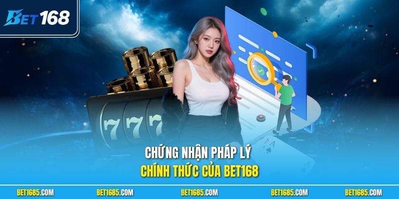 Chứng nhận pháp lý chính thức của BET168