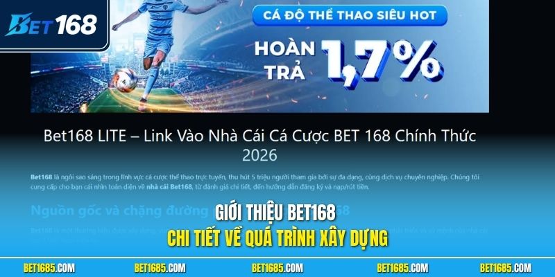 Giới thiệu BET168 chi tiết về quá trình xây dựng