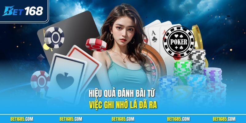 Hiệu quả đánh bài từ việc ghi nhớ lá đã ra