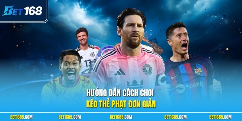 Hướng dẫn cách chơi kèo thẻ phạt đơn giản