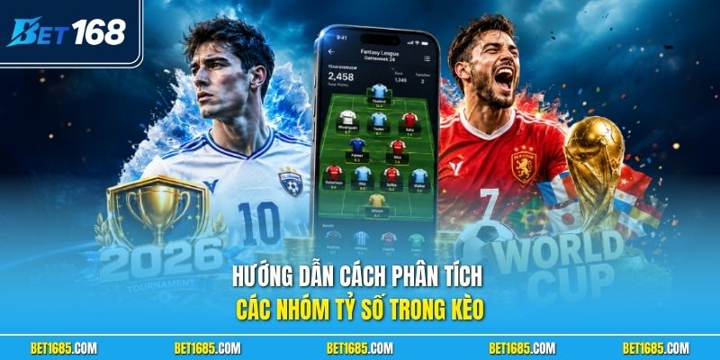 Hướng dẫn cách phân tích các nhóm tỷ số trong kèo