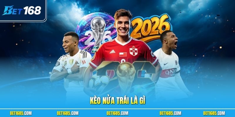 Kèo Nửa Trái Là Gì? Nắm Rõ Khái Niệm Giúp Bạn Thắng Lớn