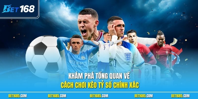Khám phá tổng quan về cách chơi kèo tỷ số chính xác