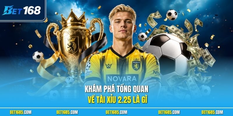 Khám phá tổng quan về tài xỉu 2.25 là gì