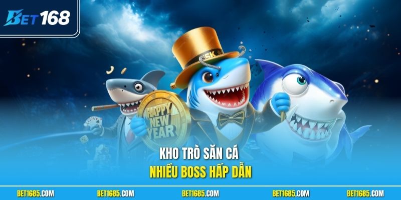 Kho trò săn cá nhiều boss hấp dẫn