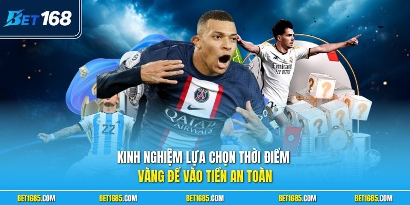 Kinh nghiệm lựa chọn thời điểm vàng để vào tiền an toàn