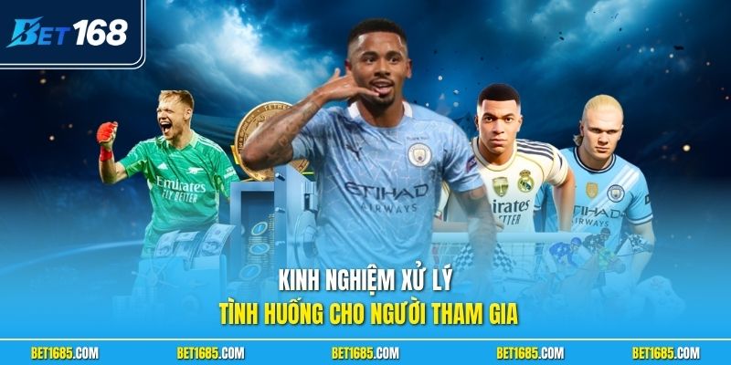Kinh nghiệm xử lý tình huống cho người tham gia
