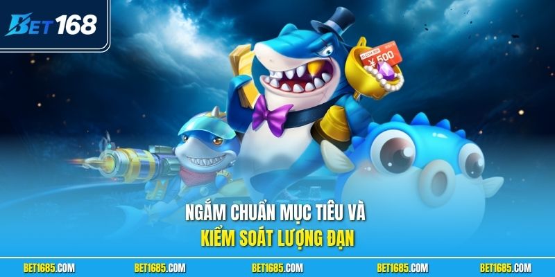 Ngắm chuẩn mục tiêu và kiểm soát lượng đạn