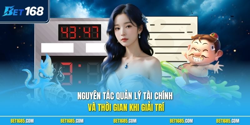 Nguyên tắc quản lý tài chính và thời gian khi giải trí