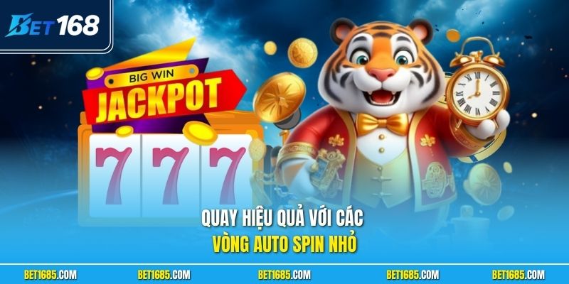 Quay hiệu quả với các vòng auto spin nhỏ