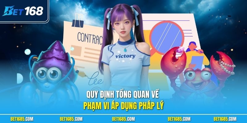 Quy định tổng quan về phạm vi áp dụng pháp lý