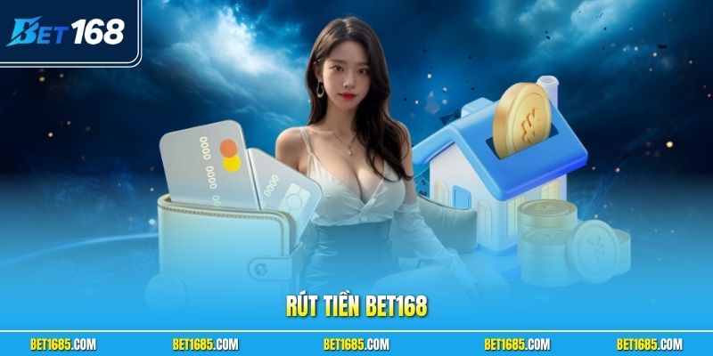 Rút Tiền BET168 Siêu Tốc, An Toàn Tuyệt Đối Cho Người Mới