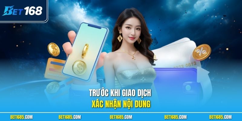 Trước khi giao dịch xác nhận nội dung
